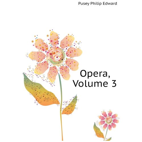 Opera, Volume 3