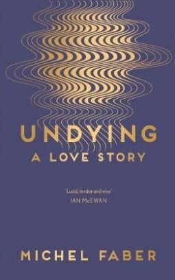 Undying: A Love Story (Faber Michel) - фото №2