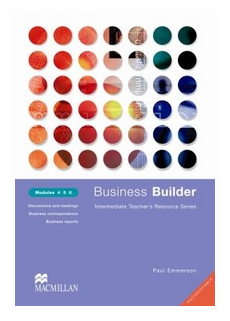 Business Builder Teacher's Resource Series: Modules 4, 5, 6