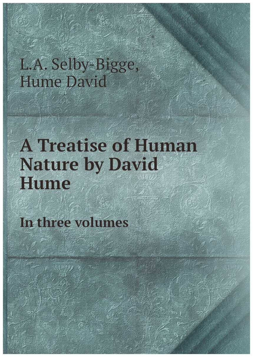 A Treatise Of Human Nature By David Hume, In Three Volumes - фото №1