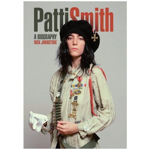 Patti Smith. A Biography