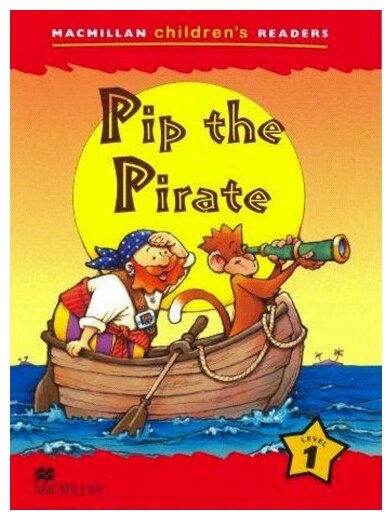 Macmillan Children's Readers Level 1 - Pip the Pirate