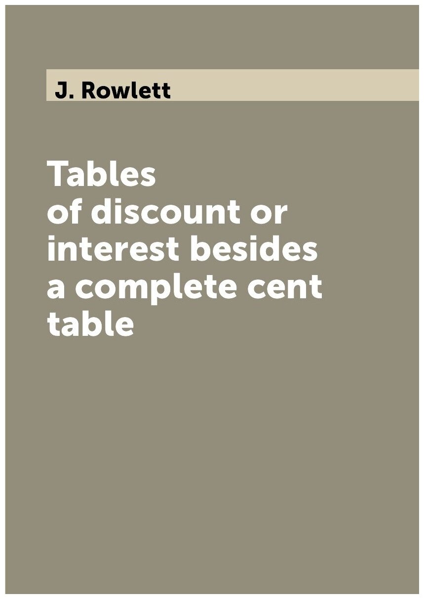 Tables of discount or interest besides a complete cent table