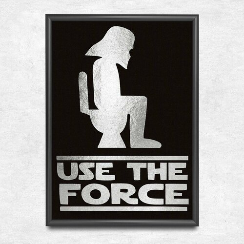 фото Постер звездные войны с надписью. используй силу! star wars. постер в туалет / ванную