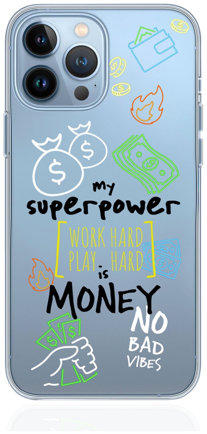 Прозрачный силиконовый чехол MustHaveCase для iPhone 13 Pro Max My Superpower is Money для Айфон 13 Про Макс Противоударный