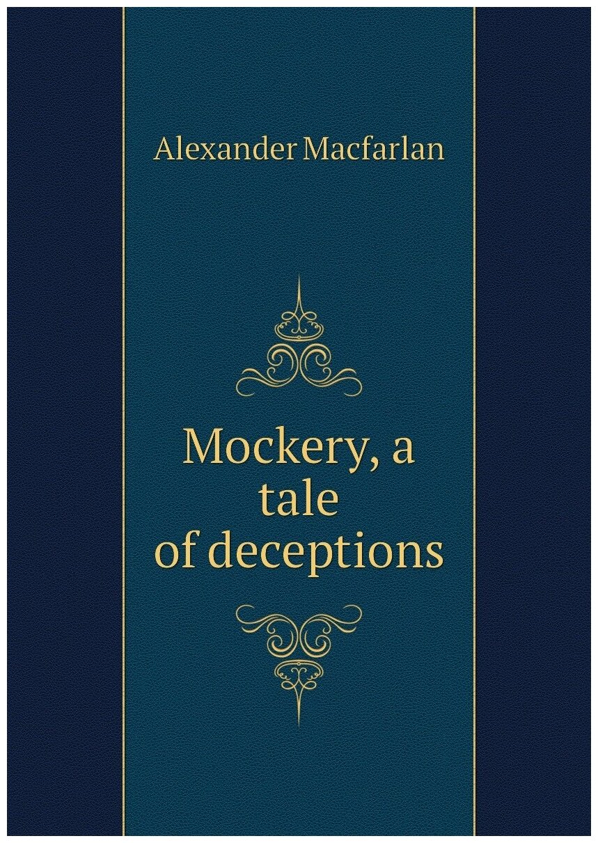 Mockery, a tale of deceptions