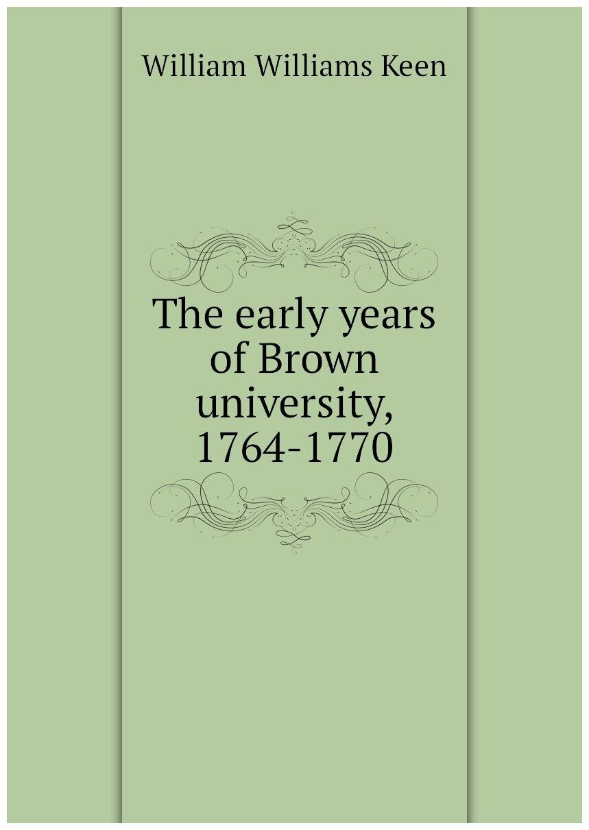 The early years of Brown university, 1764-1770