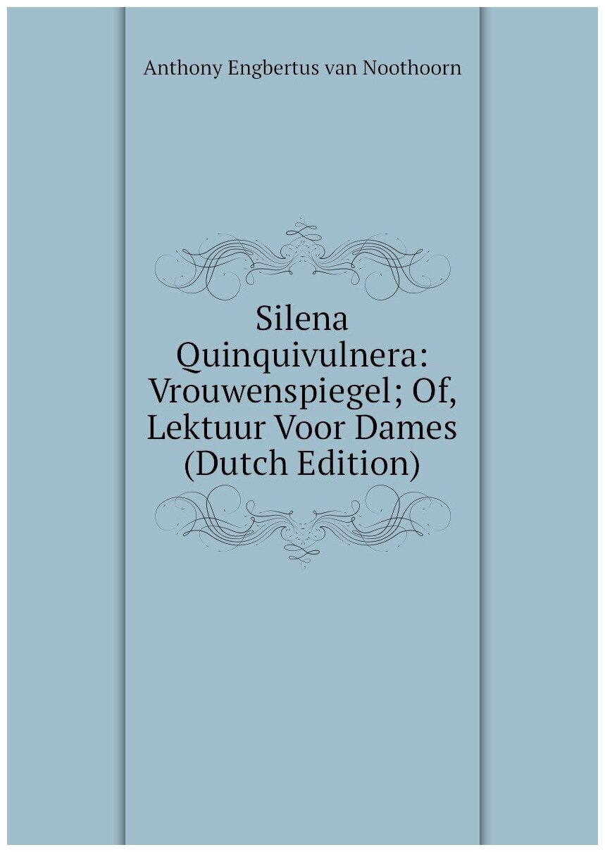 Silena Quinquivulnera: Vrouwenspiegel; Of, Lektuur Voor Dames (Dutch Edition)