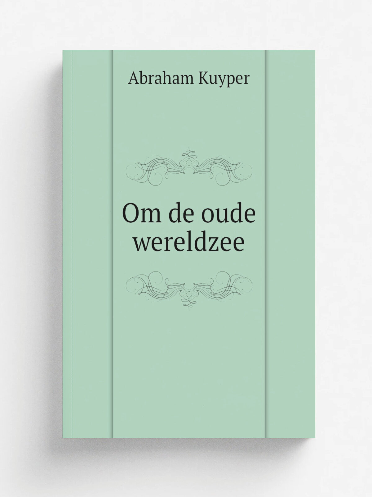Om de oude wereldzee | Abraham Kuyper | 1907 | Amsterdam : Van Holkema & Warendorf | Репринт