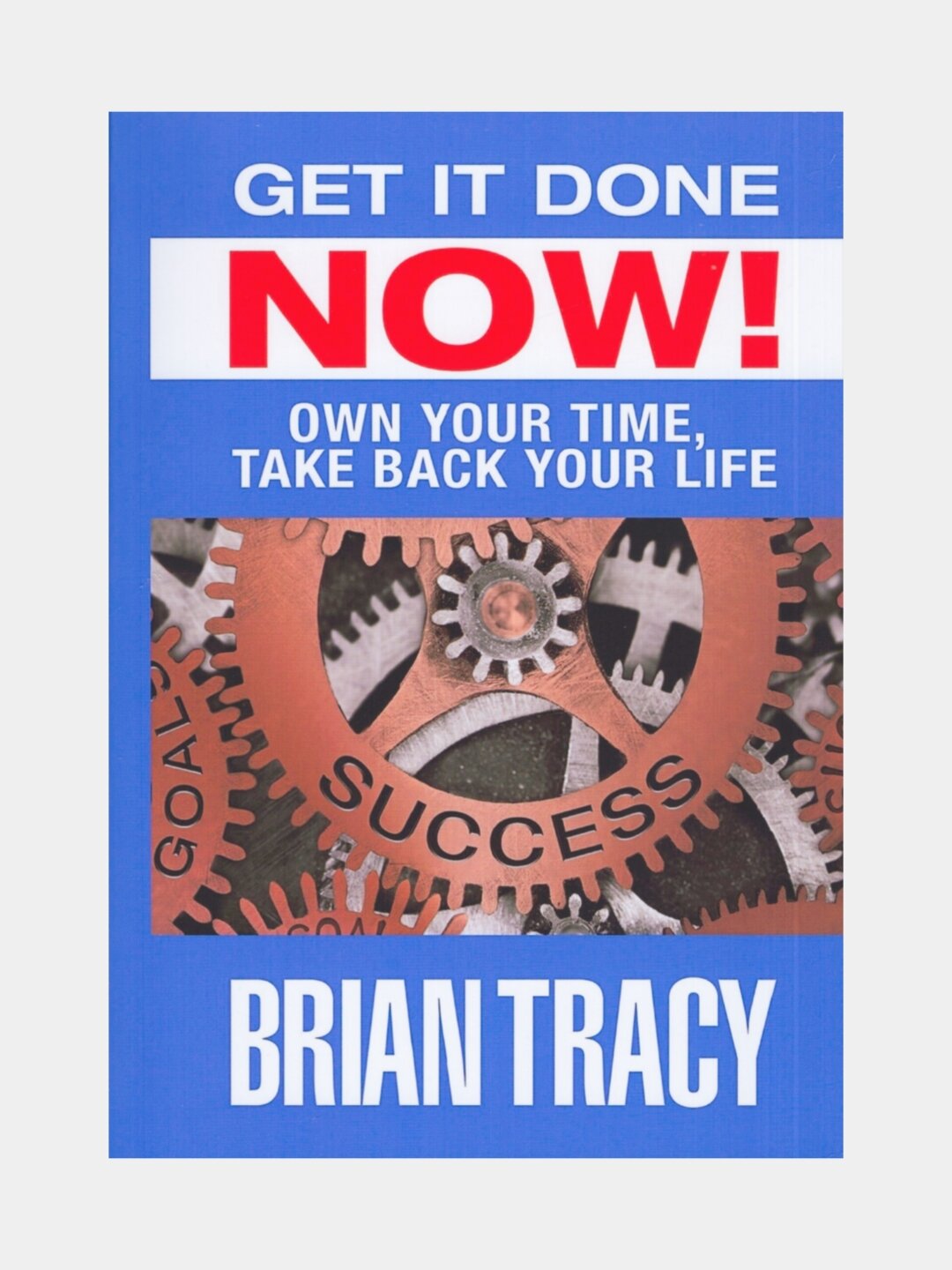 Get it done now! Brian Tracy (Сделай это сейчас. Книга на английском языке)