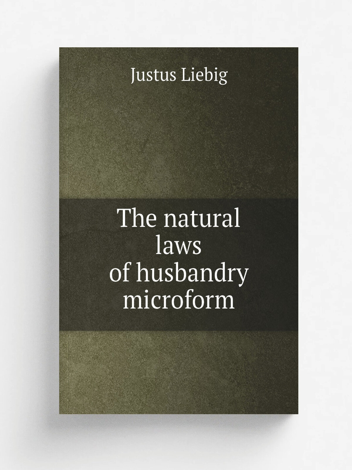 The natural laws of husbandry microform | Liebig Justus | Репринт