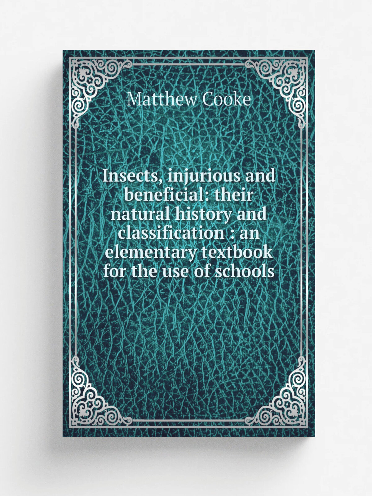 Insects, injurious and beneficial: their natural history and classification : an elementary textbook for the use of schools | Matthew Cooke | Репринт