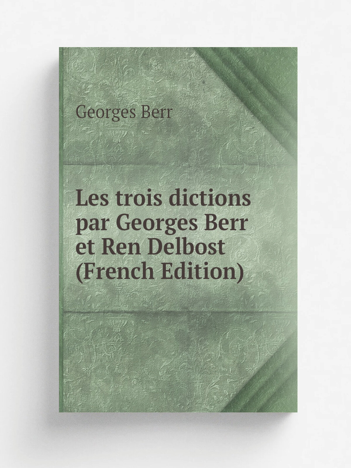 Les trois dictions par Georges Berr et Ren Delbost (French Edition) | Georges Berr | Репринт