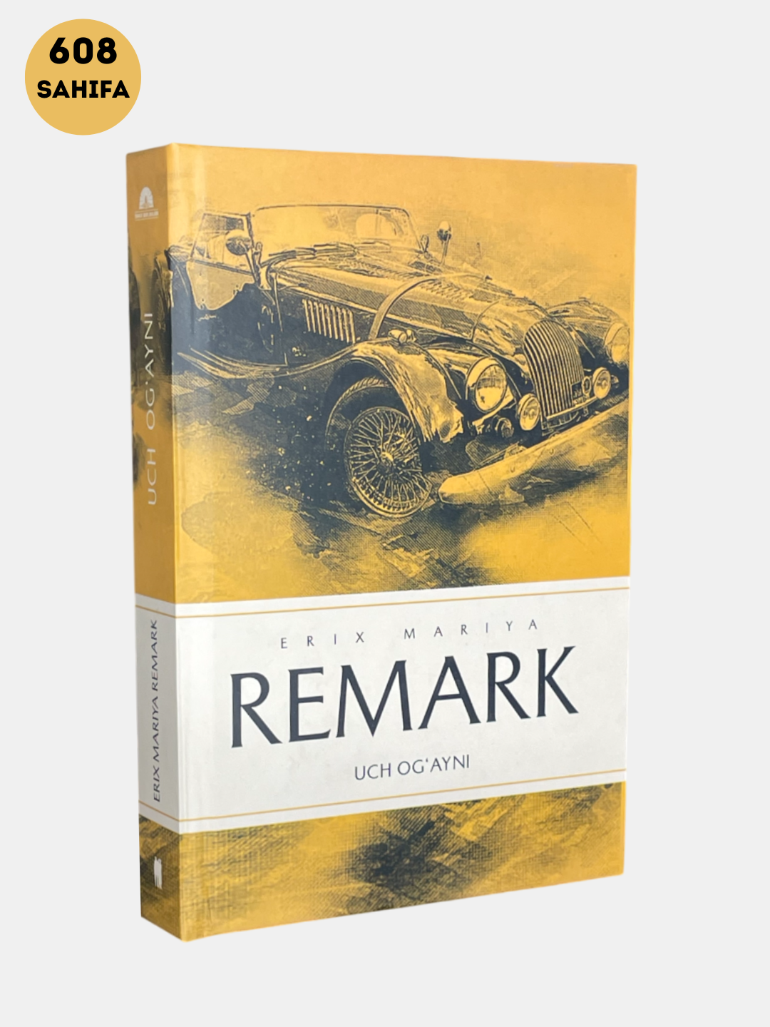 Ремарк — Карзга олинган умр, Гарбий фронтда уруш, Жаннатдаги соялар, Умид учуни, Зафар дарвозаси, Уч огайне