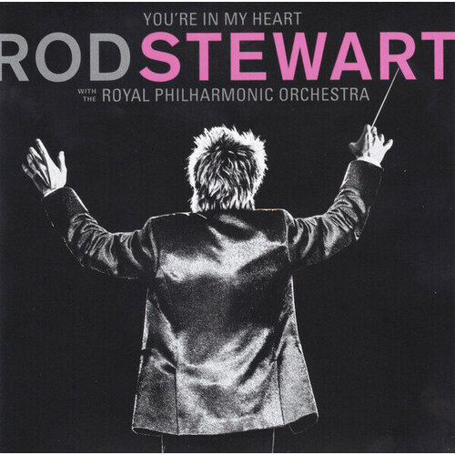 AudioCD Rod Stewart, The Royal Philharmonic Orchestra. You're In My Heart (CD) audio cd laura pausini recorded with the patrick williams orchestra laura xmas 1 cd