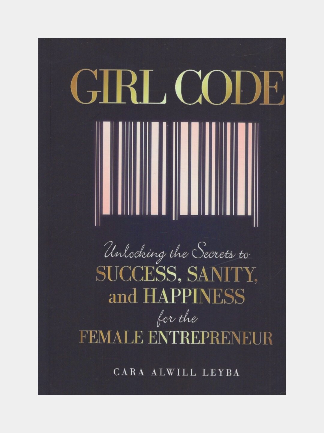 Girl code. Cara Alwill Leyba (Код девушки. Книга на английском языке)