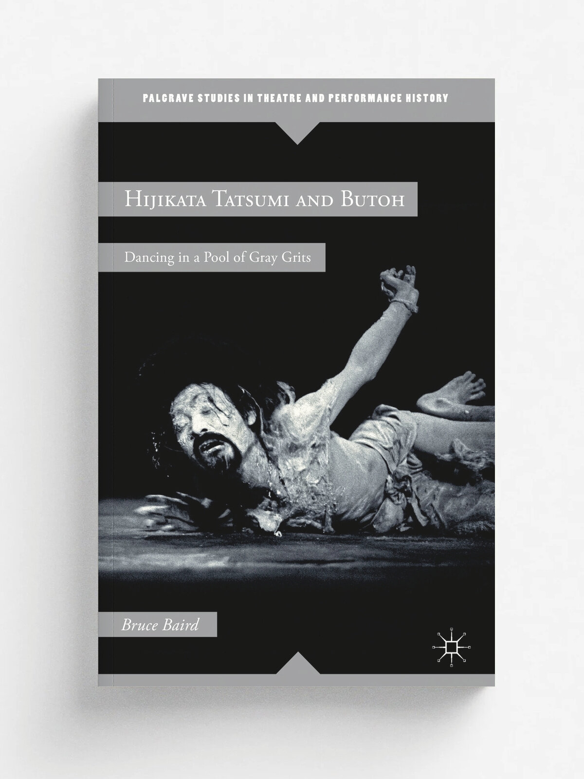 Hijikata Tatsumi and Butoh. Dancing in a Pool of Gray Grits