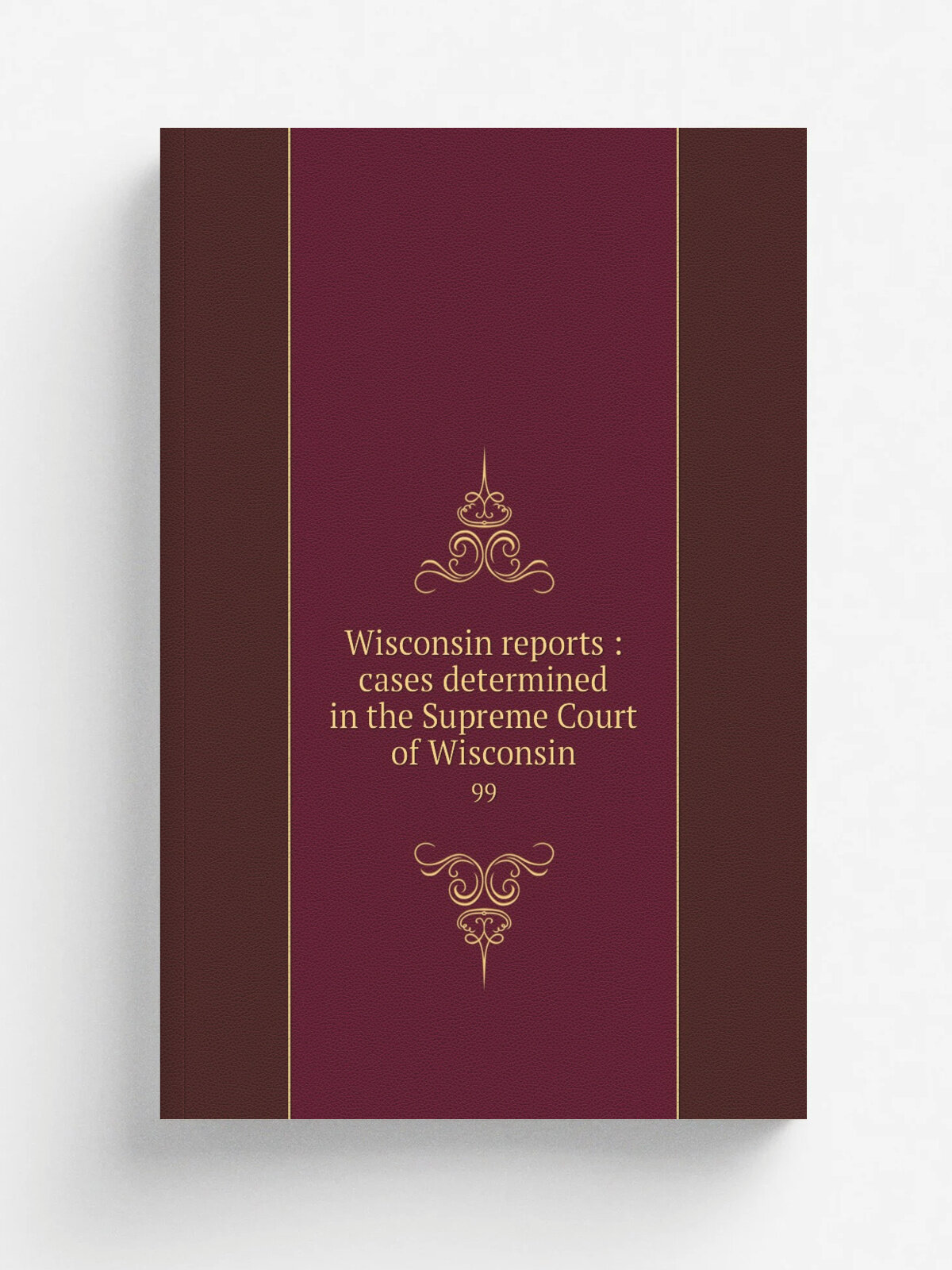 Wisconsin reports : cases determined in the Supreme Court of Wisconsin. 99