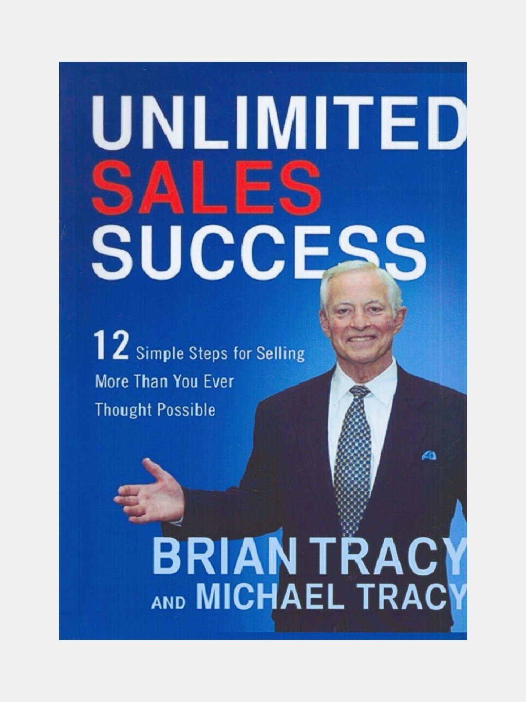 Unlimited sales success. Brian Tracy (Книга на английском языке)