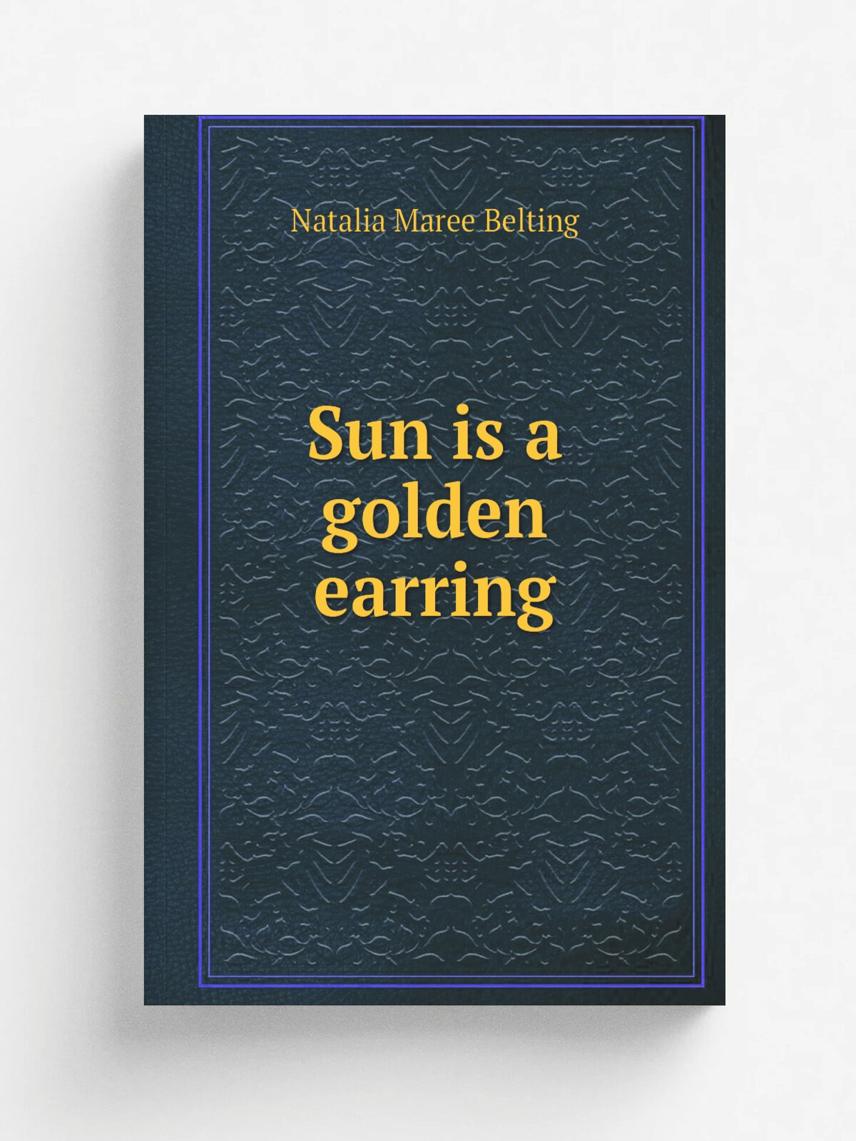Sun is a golden earring | Natalia Maree Belting | New York : Holt, Rinehart and Winston | Репринт
