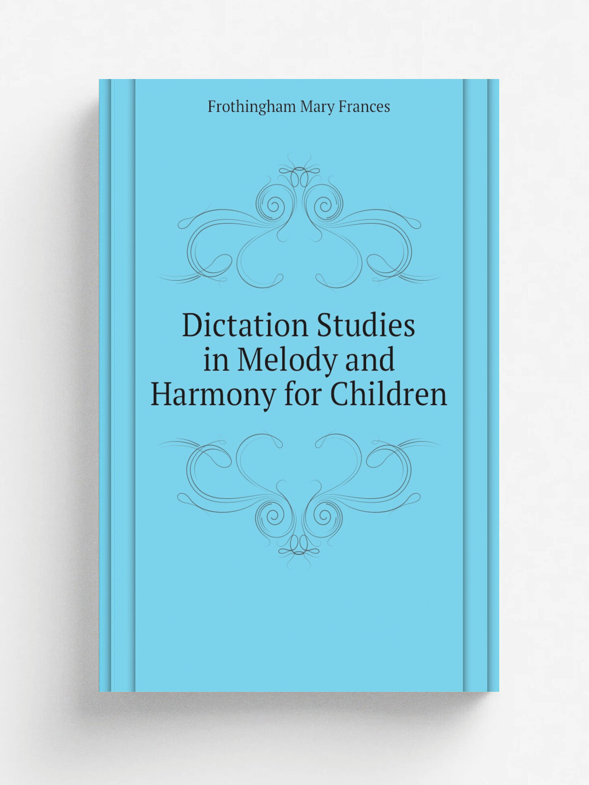 Dictation Studies in Melody and Harmony for Children | Frothingham Mary Frances | Репринт