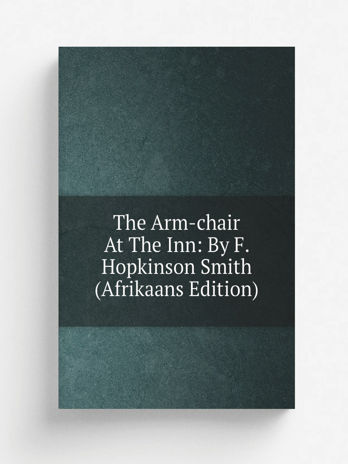 The Arm-chair At The Inn: By F. Hopkinson Smith (Afrikaans Edition) | Не указан | Репринт