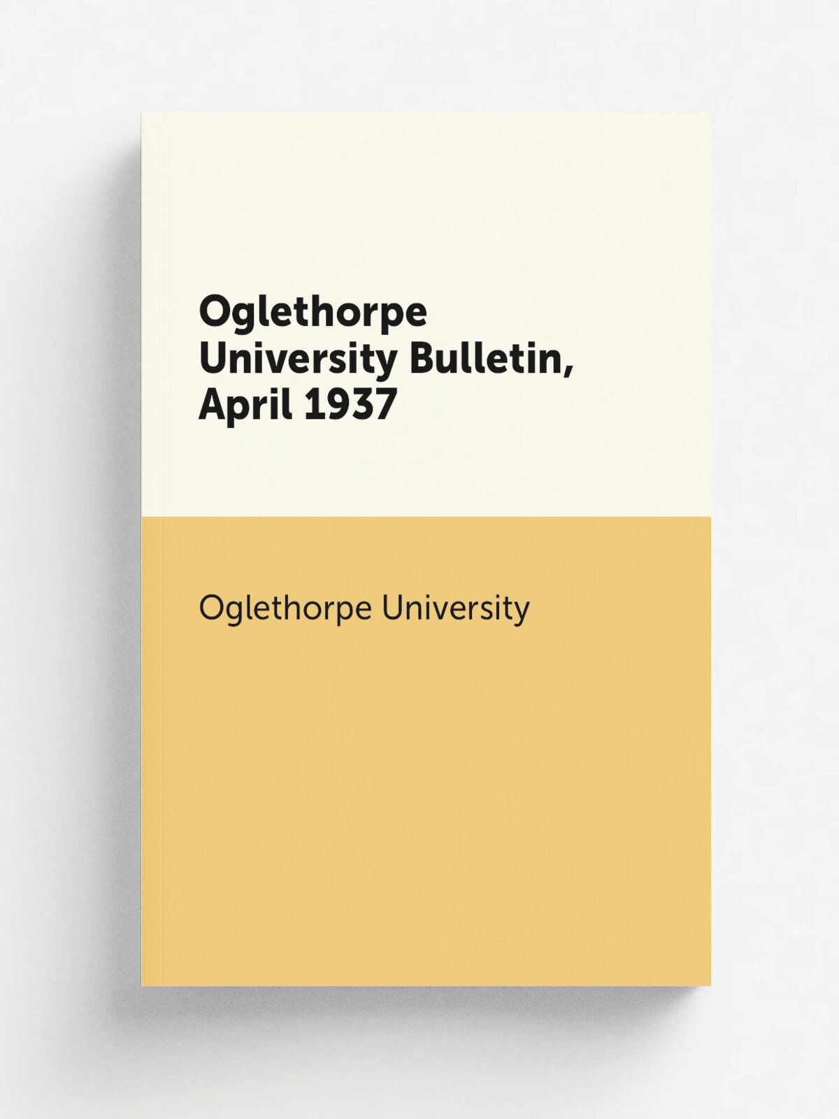 Oglethorpe University Bulletin, April 1937 | Oglethorpe University | 1937 | Oglethorpe University | Репринт