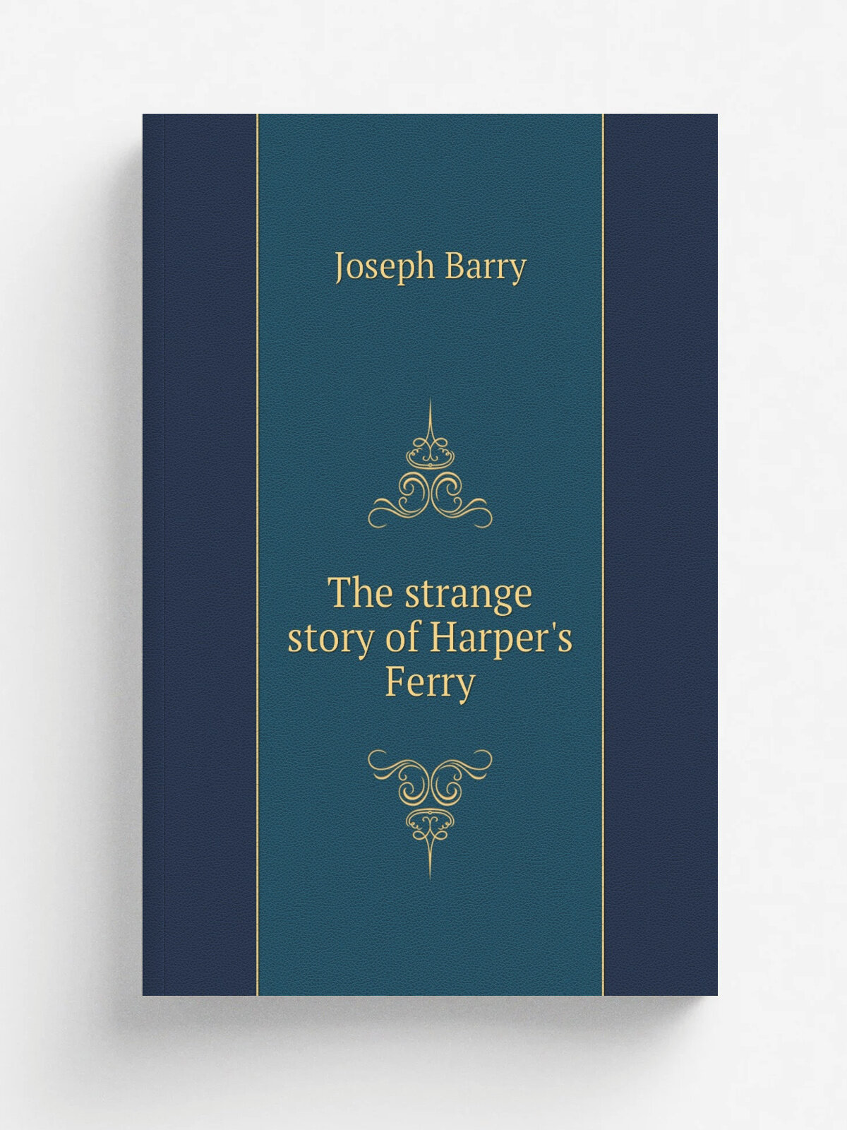 The strange story of Harper's Ferry | Joseph Barry | 1903 | Martinsburg, WV : Thompson Bros. | Репринт