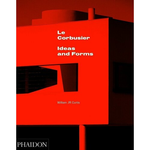 Le Corbusier. Ideas & Forms