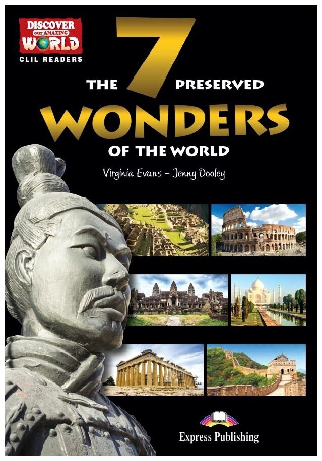 The 7 Preserved Wonders of the World (discover our amazing world) Книга для чтения