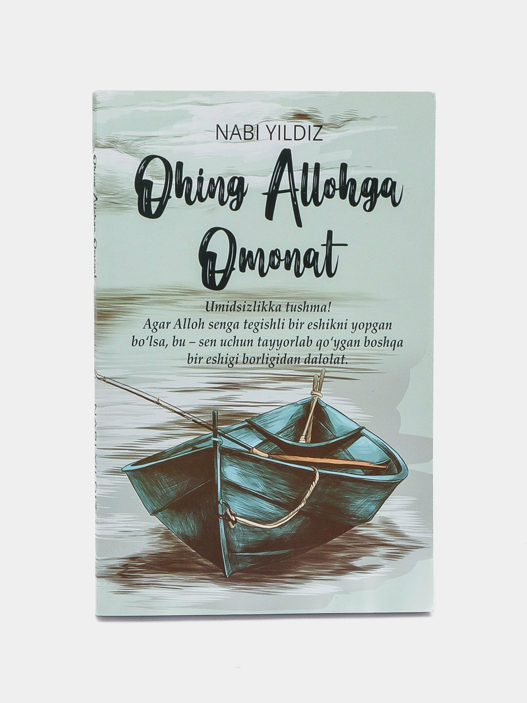 Оҳинг Аллоҳга омонат, Наби Йилдиз умид билан яшашдан тохтаманг
