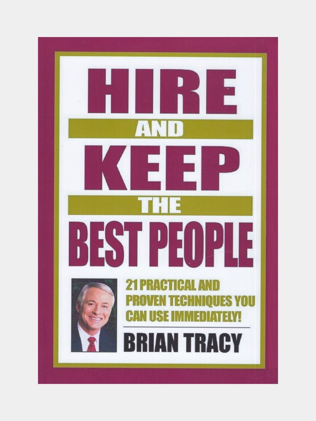 Hire and keep the best people. Brian Tracy (Книга на английском языке)
