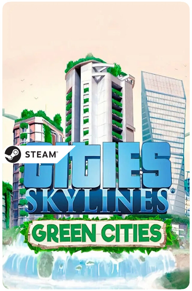 Дополнение Cities  Skylines   Green Cities  DLC  для PC  Steam  цифровой ключ