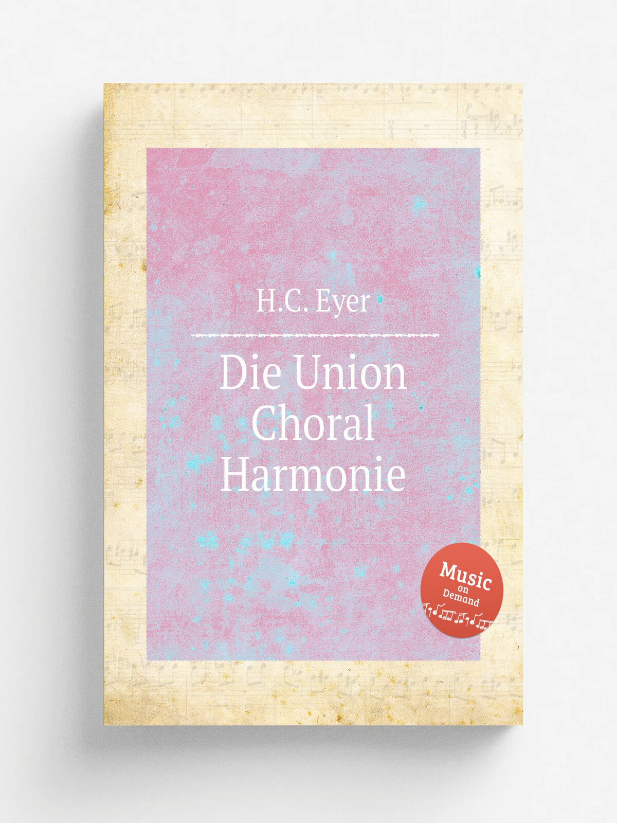 Die Union Choral Harmonie | H.C. Eyer | Репринт