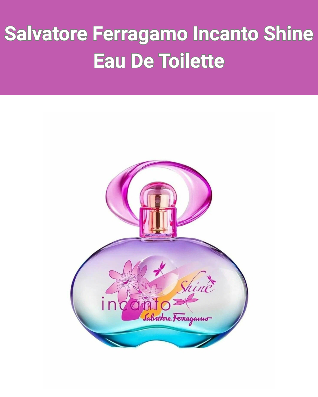 Salvatore Ferragamo Incanto Shine Eau De Toilette 100мл - Парфюм для женщин