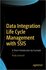 Data Integration Life Cycle Management with SSIS, A Short Introduction by Exampl...