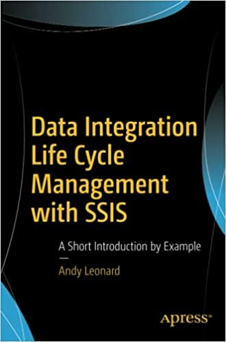 Data Integration Life Cycle Management with SSIS, A Short Introduction by Example. 9781484
