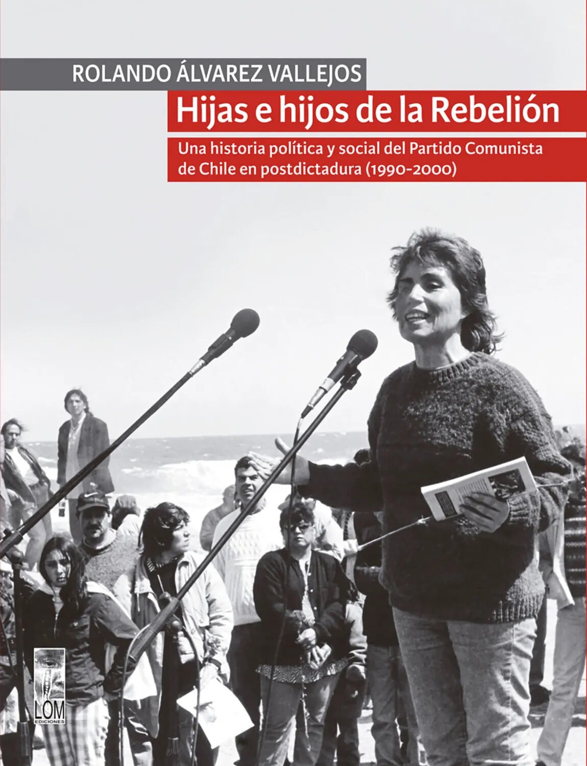 Hijas e hijos de la Rebelión. Una historia política y social del Partido Comunista de Chile en postdictadura (1990-2000) [Цифровая книга]
