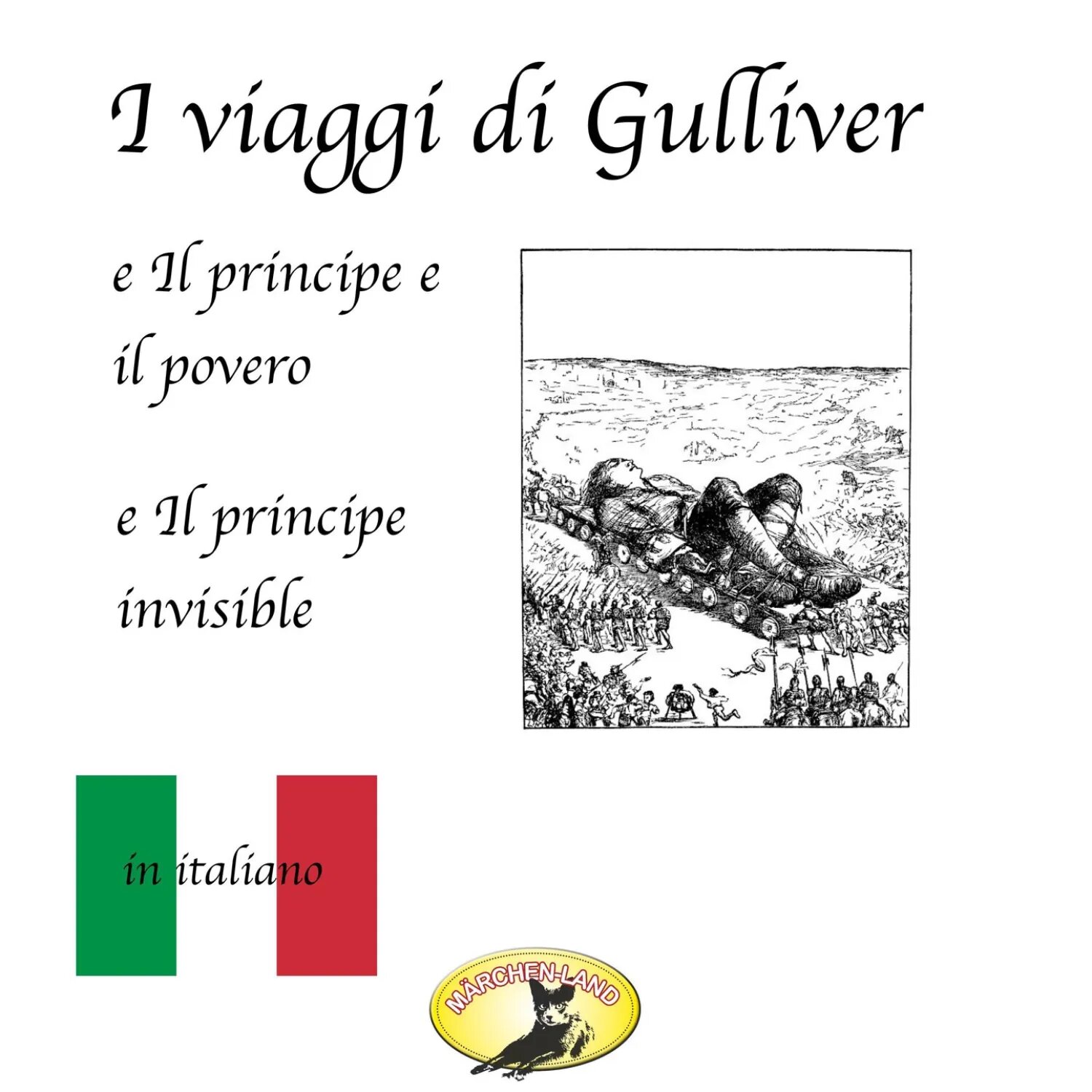 Märchen auf Italienisch, I viaggi di Gulliver / Il principe e il povero / Il principe invisibile [Аудиокнига]