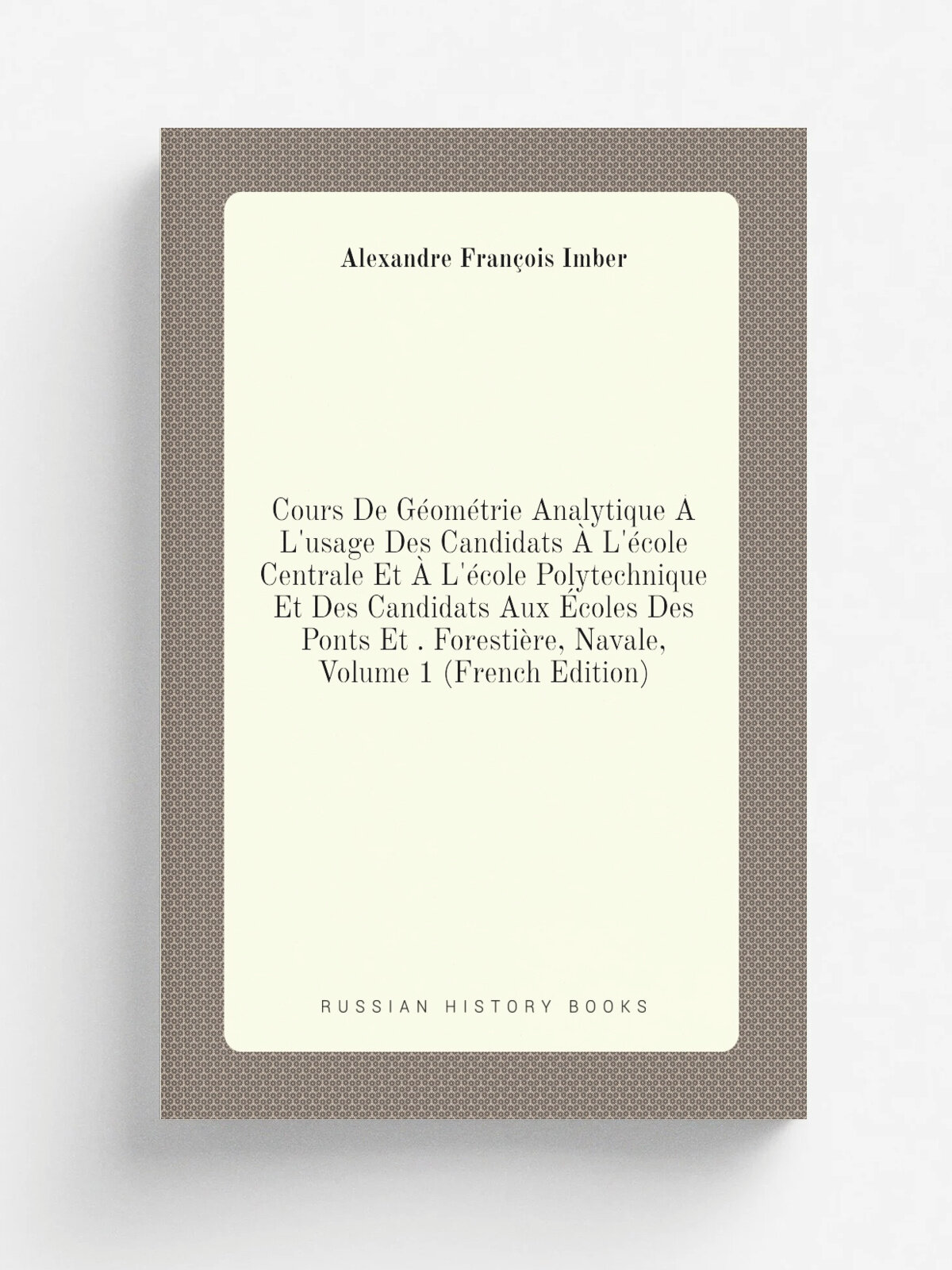 Cours De G.om.trie Analytique . L'usage Des Candidats . L'. cole Centrale Et . L'. cole Polytechnique Et Des Candidats Aux . coles Des Ponts Et . Forest…