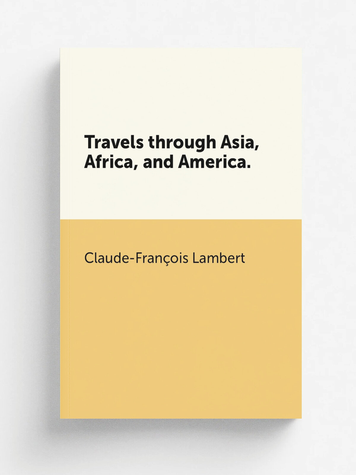 Travels through Asia, Africa, and America. | Claude-Fran. ois Lambert | 1755 | London : Printed for M. Cooper, in Pater-Noster-Row. | Репринт