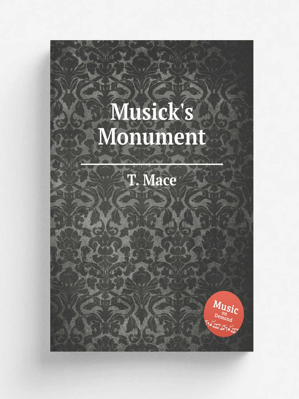 Musick's Monument | T. Mace | 1671 | Репринт