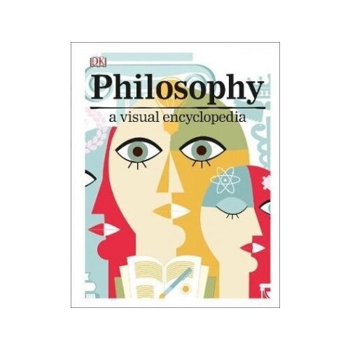 Philosophy: A Visual Encyclopedia