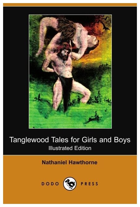 Tanglewood Tales for Girls and Boys (Illustrated Edition) (Dodo Press)