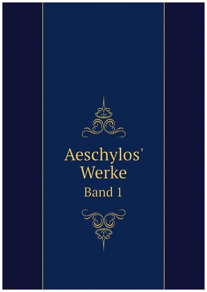 Aeschylos' Werke. Band 1