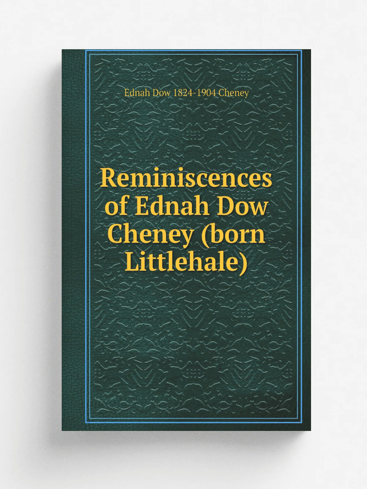 Reminiscences of Ednah Dow Cheney (born Littlehale) | Ednah Dow 1824-1904 Cheney | Репринт