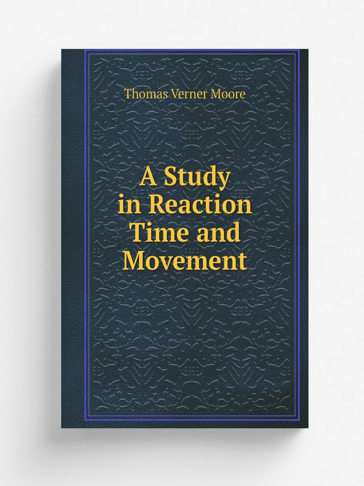 A Study in Reaction Time and Movement | Thomas Verner Moore | 1904 | The Macmillan Company | Репринт