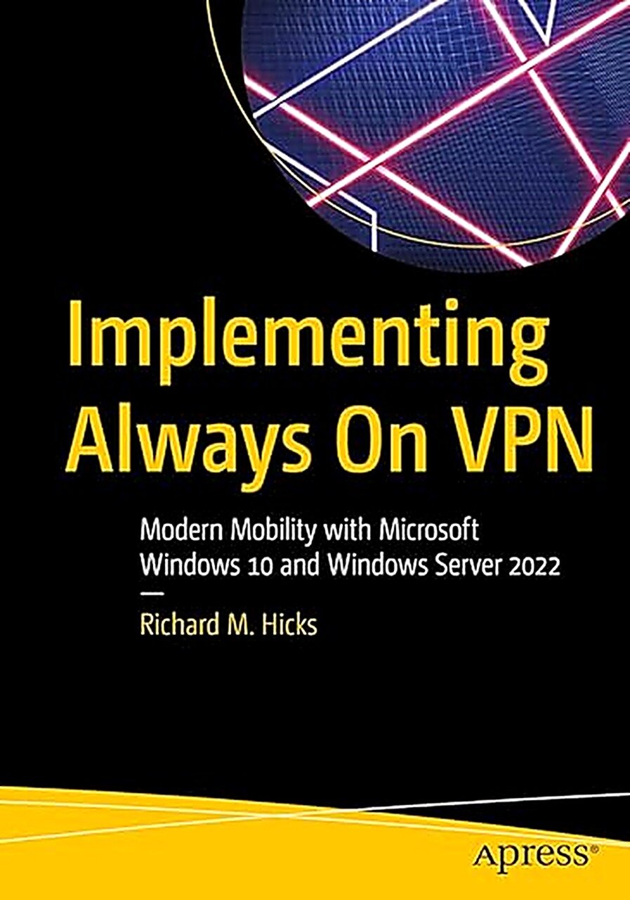Implementing Always On VPN: Modern Mobility with Microsoft Windows 10 and Windows Server 2022
