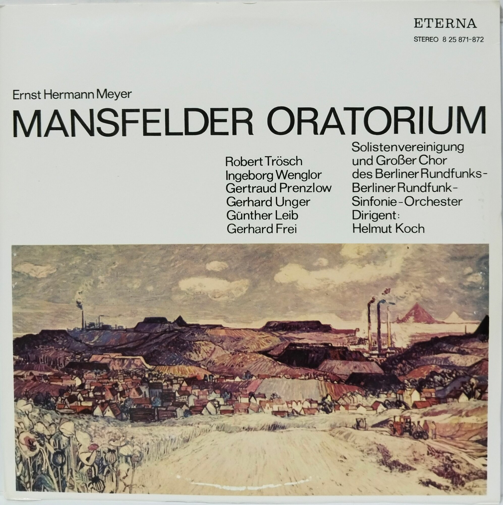 Ernst Hermann Meyer Robert Trosch Ingeborg Wenglor Gertraud Prenzlow Gerhard Unger Gunther Leib Gerhard Frei Solistenvereinigung. Mansfelder Oratorium (M/M GDR ETERNA 8 25 871-872 1970 винил) 2LP