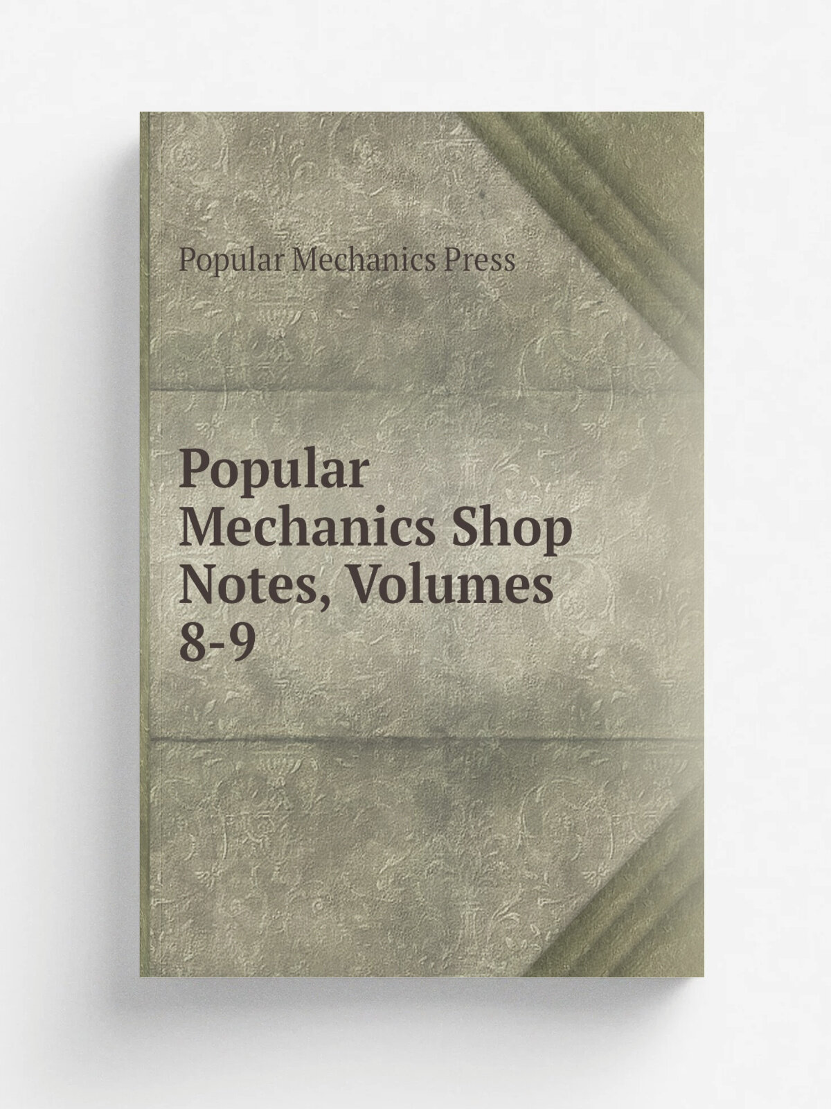 Popular Mechanics Shop Notes, Volumes 8-9
